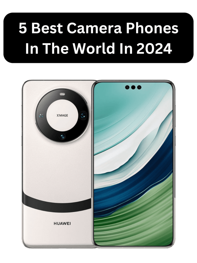 5 best camera phones in the world in 2024